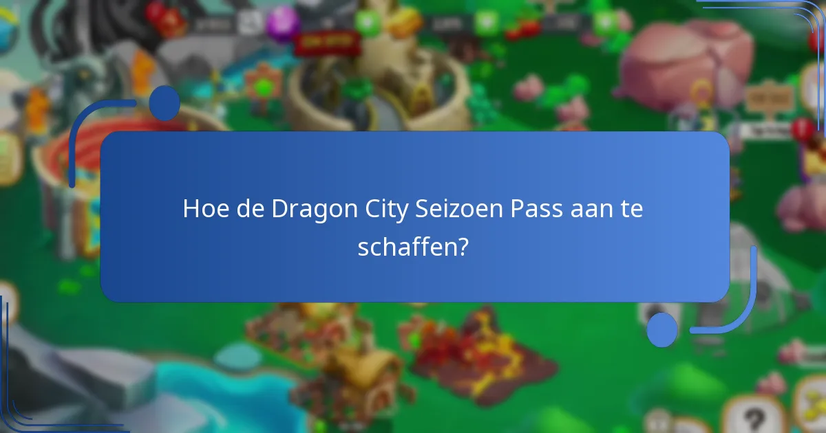 Hoe verhoudt de Dragon City Seizoen Pass zich tot eerdere seizoenen?