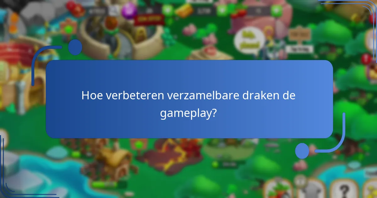 Hoe verbeteren verzamelbare draken de gameplay?
