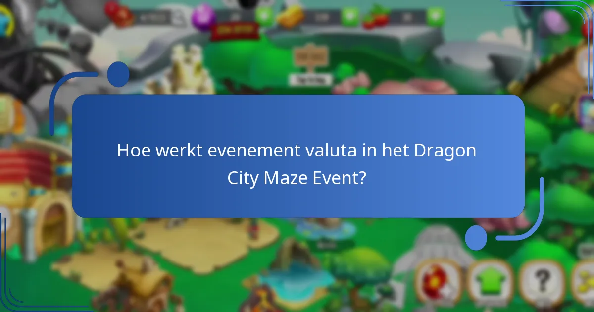 Hoe werkt evenement valuta in het Dragon City Maze Event?