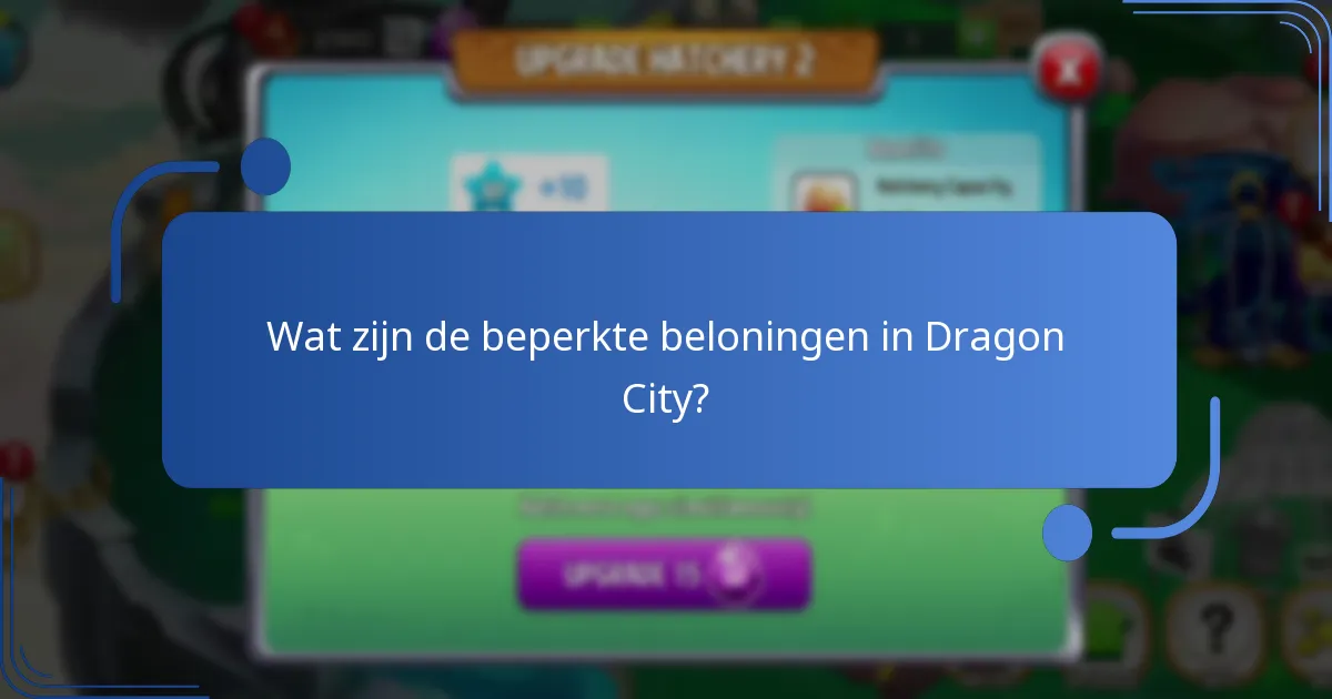 Wat zijn de beperkte beloningen in Dragon City?