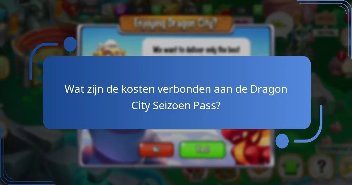 Wat zijn de kosten verbonden aan de Dragon City Seizoen Pass?