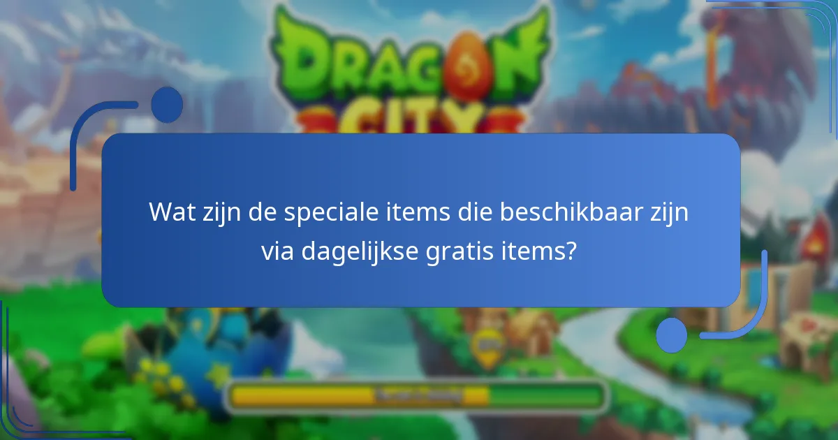 Hoe verbeteren dagelijkse gratis items de spelervaring in Dragon City?