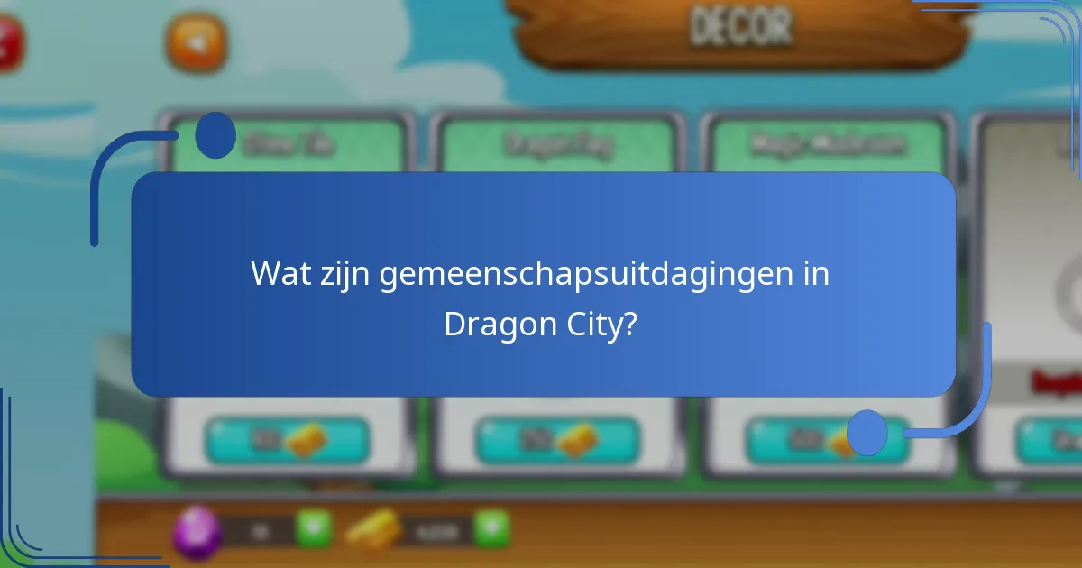 Wat zijn gemeenschapsuitdagingen in Dragon City?
